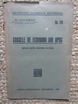 CASSELE DE ECONOMII DIN APUS IMPRESII DINTR-O CALATORIE DE STUDII - CAIUS BARDOSI CU DEDICATIE SI AUTOGRAF foto