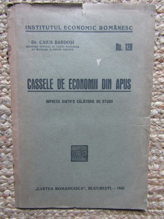 CASSELE DE ECONOMII DIN APUS IMPRESII DINTR-O CALATORIE DE STUDII - CAIUS BARDOSI CU DEDICATIE SI AUTOGRAF