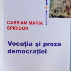 VOCATIA SI PROZA DEMOCRATIEI - ATITUDINI LITERARE VIII de CASSIAN MARIA SPIRIDON , 2015