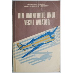 Din amintirile unui vechi aviator &ndash; Gheorghe Negrescu