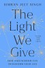 The Light We Give: How Sikh Wisdom Can Transform Your Life