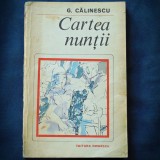 Cumpara ieftin Cartea Nuntii - G. Calinescu - Roman Beletristica