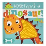 Never Touch A Dinosaur