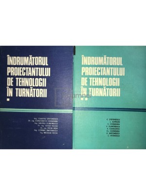 Claudiu Stefanescu - Indrumatorul proiectantului de tehnologii in turnatorii, 2 vol. (Editia: 1986) foto