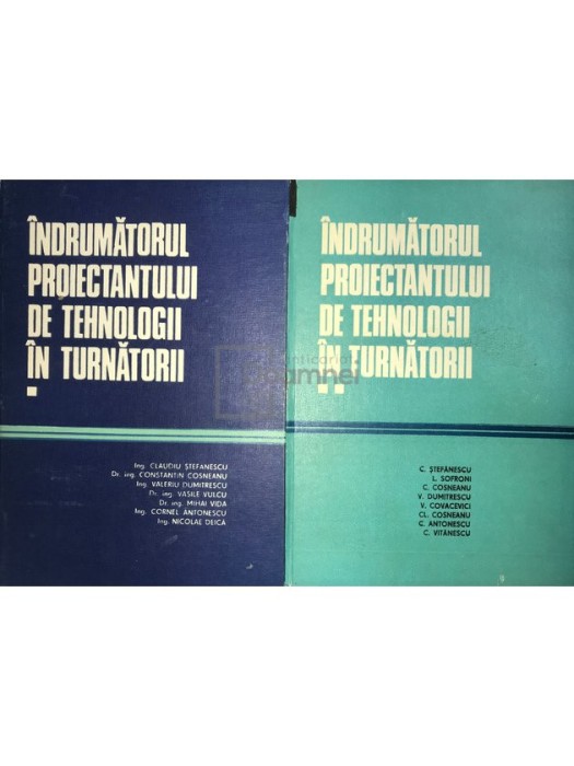 Claudiu Stefanescu - Indrumatorul proiectantului de tehnologii in turnatorii, 2 vol. (Editia: 1986)