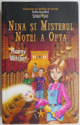 Nina si Misterul notei a opta. Volumul al doilea al seriei Fetita celei de a sasea luni &amp;ndash; Moony Witcher foto