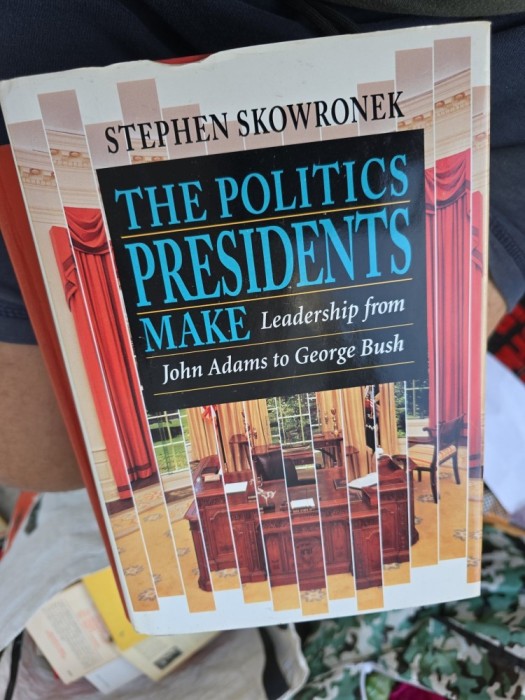The Politics Presidents Make - Stephen Skowronek