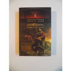 SHAKESPEARE , LUMEA-I UN TEATRU antologie conceputa si comentata de GEORGE BANU , 2010