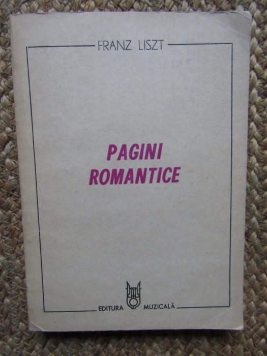 Franz Liszt - Pagini Romantice