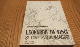 Leonardo da Vinci si Civilizatia Imaginii - Gheorghe Ghitescu, Editura Albatros, Istoria Artei, 1986
