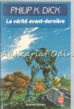 Le Verite Avant-Derniere, Philip K Dick, 1974, Franceza, SF, Le Livre de Poche