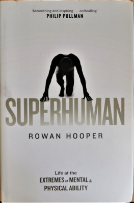 Superhuman. Life at the Extremes of Mental and Physical Ability - Rowan Hooper foto