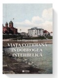 Viata cotidiana in Dobrogea interbelica - Ion Risnoveanu