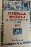 CALENDARUL ROMANULUI 1990 TIMISOARA ,BANAT PRIMUL CALENDAR RELIGIOS POST 1989