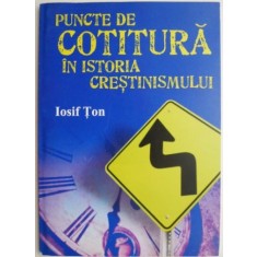 Puncte de cotitura in istoria crestinismului &ndash; Iosif Ton