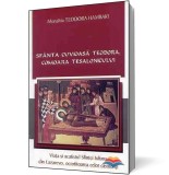 Sfanta Cuvioasa Teodora, comoara Tesalonicului. Viata si acatistul Sfintei Iuliana din Lazarevo, ocrotitoarea celor casatoriti - Editura Egumeni&Aring;&pound;a