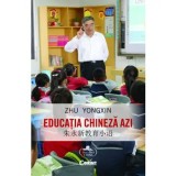 Cumpara ieftin Educatia chineza azi/Zhu Yongxin, Corint