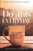 Daily Motivation: Do This Everyday - Your Life Begins With The First Decision You Make Every Morning