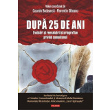 După 25 de ani. Evaluări şi reevaluări istoriografice privind comunismul - Paperback brosat - Cosmin Budeancă, Florentin Olteanu - Polirom