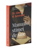 Manualul stimei de sine. Editia a II-a - Glenn Schiraldi, Iuliana Surugiu-Besleaga
