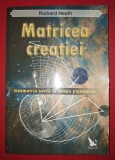 Richard Heath - Matricea Creatiei: Geometria Sacra a Plantelor, Carte Spiritualitate, Ezoterism