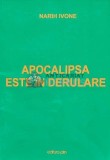 Cumpara ieftin Apocalipsa este in derulare - 2013 - Narih Ivone (AD178)