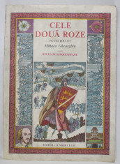 CELE DOUA ROZE , povestiri de MIHNEA GHEORGHIU , dupa WILLIAM SHAKESPEARE , editie ilustrata de VAL MUNTEANU , 1991 foto