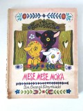Mese, mese, m&oacute;ka - SZERZŐ Ion Veasiu FORD&Iacute;T&Oacute; Kerekes Gy&ouml;rgy GRAFIKUS Clelia Ottone Sorin Obreja LEKTOR Petre Judit Bukarest, 1978