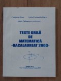 Teste grila de matematica Bac 2003- Cleopatra Olaru, Liviu-Constantin Olaru