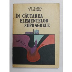 IN CAUTAREA ELEMENTELOR SUPRAGRELE de G.N. FLEROV si A.S. ILINOV , 1983