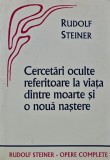 Cumpara ieftin Cercetari oculte referitoare la viata dintre moarte si o noua nastere - 2004 - Rudolf Steiner ($K261)