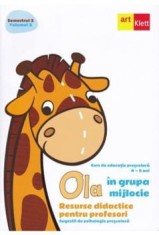 Ola in grupa mijlocie. Resurse didactice pentru profesori. Curs de educatie prescolara. 4-5 ani. Semestrul 2. Volumul 3/***