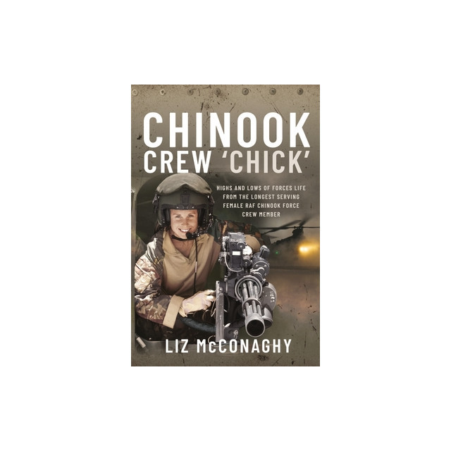 Chinook Crew &#039;Chick&#039;: Highs and Lows of Forces Life from the Longest Serving Female RAF Chinook Force Crewmember