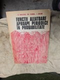 Funcții aleatoare aproape periodice &icirc;n probabilitate - O. Onicescu, Gh. Cenusa, I. Săcuianu