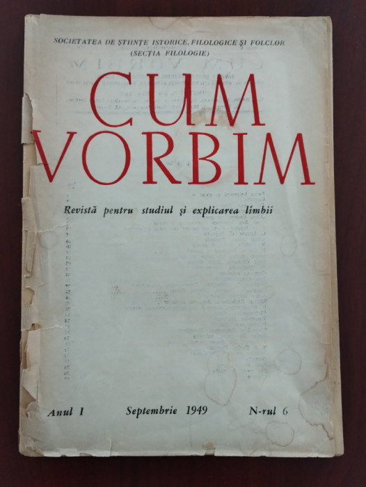 Cum vorbim - Revistă pentru studiul și explicarea limbii - septembrie 1949 Nr 6