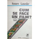 Cum se face un film? - 1986 - Ioan Lazar ($O20)