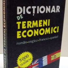 DICTIONAR DE TERMENI ECONOMICI , ROMAN , ENGLEZ , FRANCEZ , SPANIOL de RUXANDRA VASILESCU ... ANDREI NICULESCU , 2008