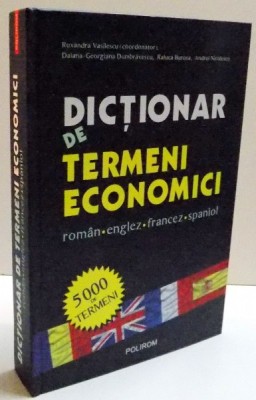 DICTIONAR DE TERMENI ECONOMICI , ROMAN , ENGLEZ , FRANCEZ , SPANIOL de RUXANDRA VASILESCU ... ANDREI NICULESCU , 2008 foto