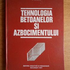 Ion Teoreanu - Tehnologia betoanelor si azbocimentului (1977, editie cartonata)