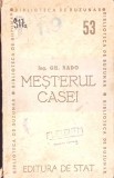 MESTERUL CASEI. CALAUZA PRACTICA A GOSPODARIILOR-GHEORGHE RADO-347394