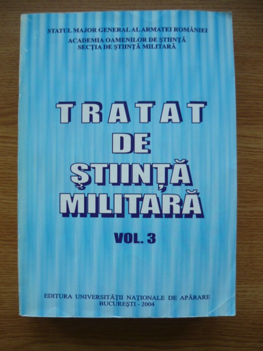 COLECTIV - TRATAT DE STIINTA MILITARA - volumul III ( cu autograf) - 2004