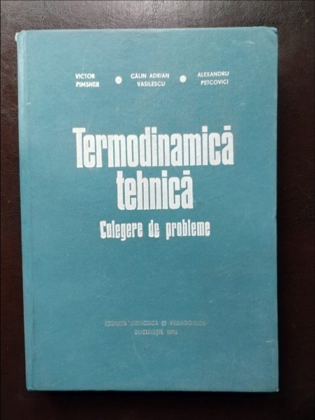 Victor Pimsner, Catalin Adrian Vasilescu, Alexandru Petcovici - Termodinamica Tehnica. Culegere de Probleme