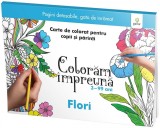 Colorăm &icirc;mpreună. Flori