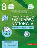 Ne pregatim pentru Evaluarea Nationala 2023. Limba si literatura romana - Clasa 8