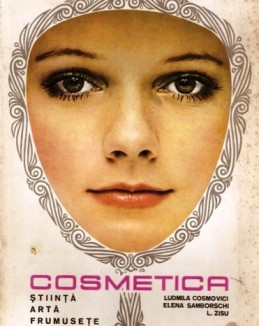 Ludmila Cosmovici - Cosmetica. Știință, artă, frumusețe foto