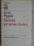 VARIATII PE TEME CLASICE-D.M. PIPPIDI