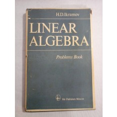 LINEAR ALGEBRA - Problems book - H.D.IKRAMOV