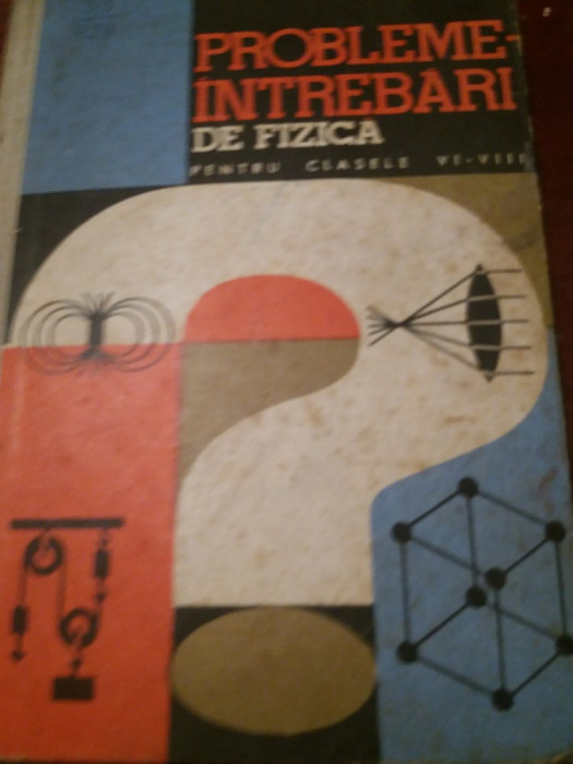 PROBLEME -INTREBARI DE FIZICA PENTRU CLASELE VI-VII M AILINCAI L RADULESCU