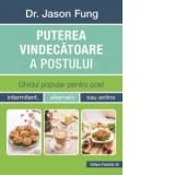 Puterea vindecatoare a postului. Ghidul popular pentru post intermitent, alternativ sau extins - Jason Fung, Viorel Zaicu