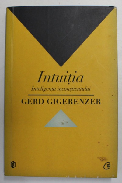 INTUITIA - INTELIGENTA SUBCONSTIENTULUI de GERD GIGERENZER , 2012